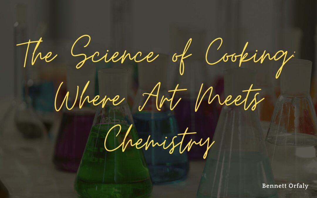 The Science of Cooking: Where Art Meets Chemistry