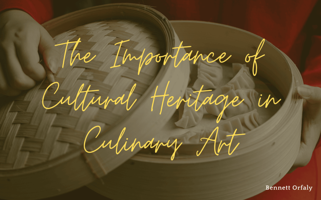 The Importance of Cultural Heritage in Culinary Art